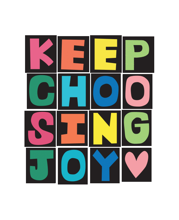 Keep Choosing Joy